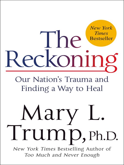 Title details for The Reckoning: Our Nation's Trauma and Finding a Way to Heal by Mary L. Trump - Wait list